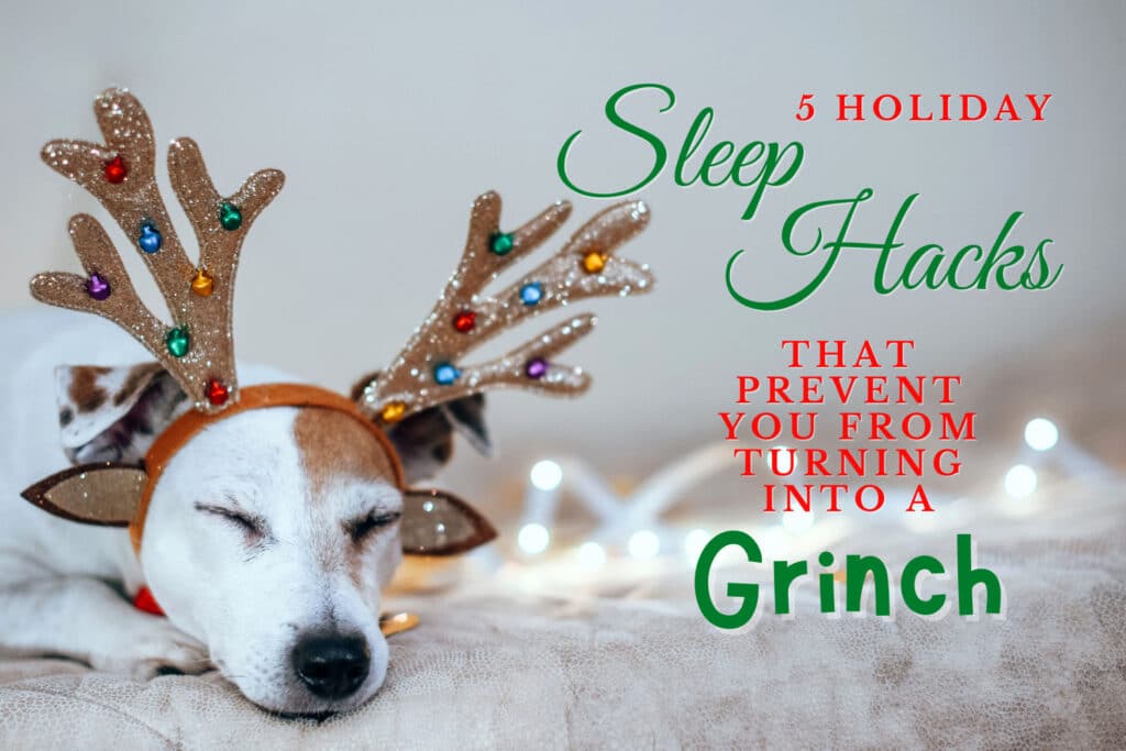 Holiday Sleep Hacks That Prevent You From Turning Into A Grinch
